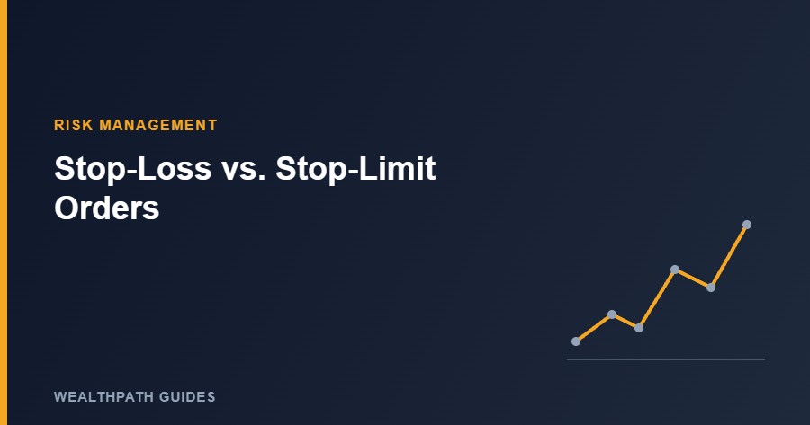 Stop-Loss vs. Stop-Limit Orders: How They Work and When to Use Each